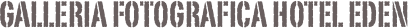 GAlleria Fotografica Hotel Eden 